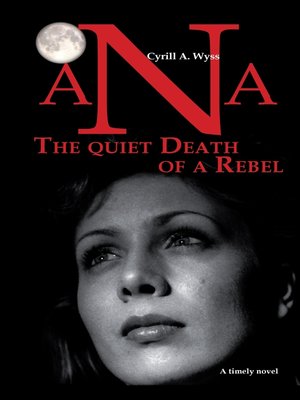 cover image of Ana--The quiet Death of a Rebel